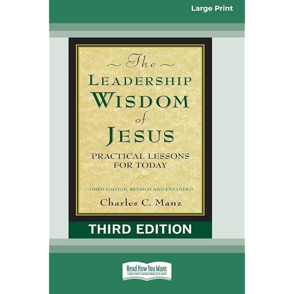 The Leadership Wisdom of Jesus: Practical Lessons for Today: Manz